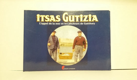 Itsas Gutizia : L'appel de la mer et les pêcheurs de Guéthary