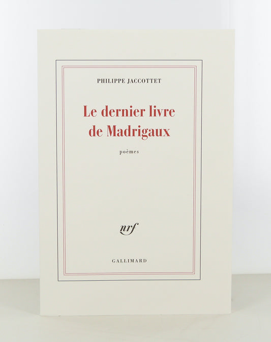Le dernier livre de Madrigaux. Poèmes.