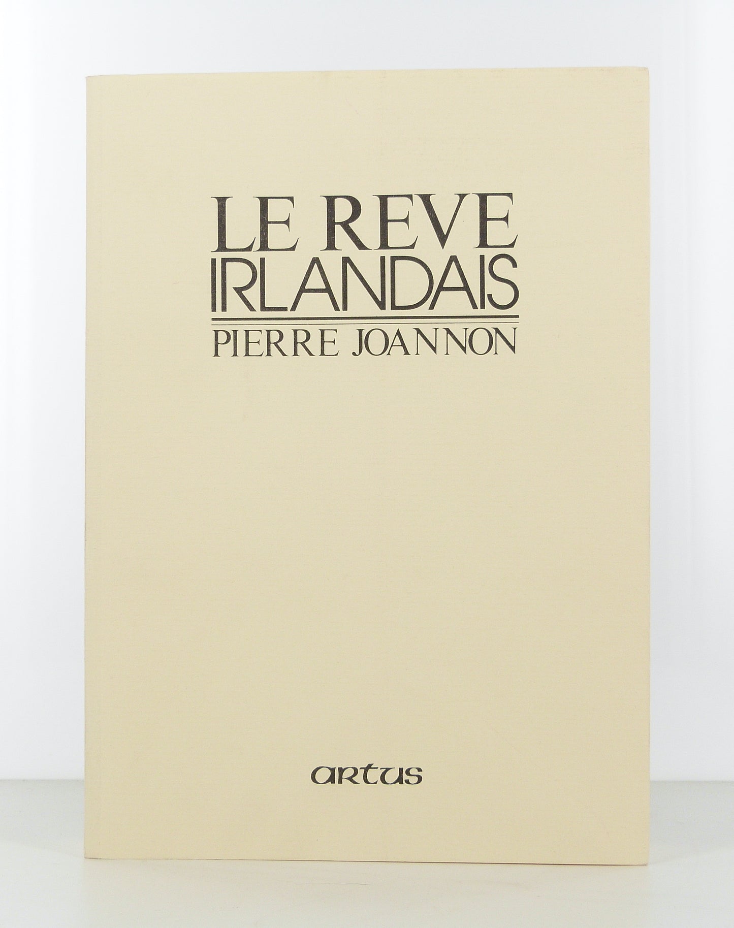 Le rêve irlandais. Thèmes et figures du nationalisme irlandais.