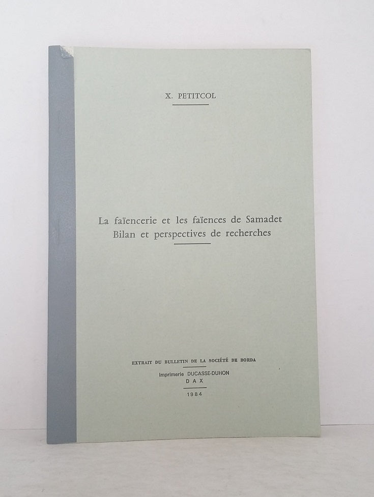 The Samadet faience factory and its earthenware: Assessment and research perspectives.