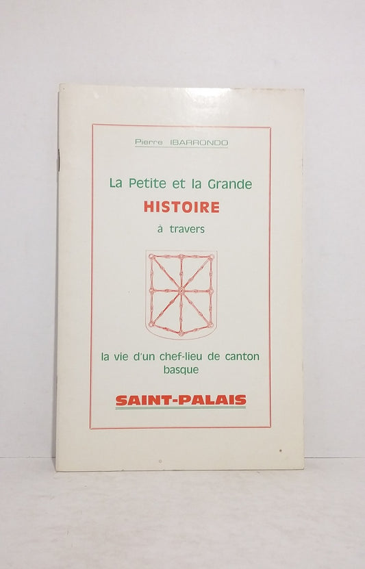La Petite et la Grande Histoire à travers la vie d'un chef-lieu de canton basque : Saint-Palais