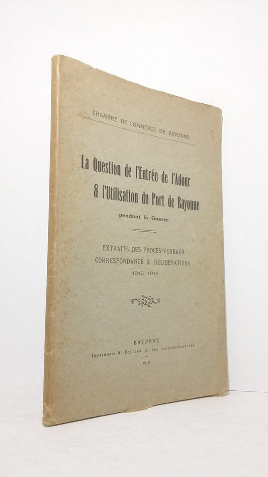 La question de l'entrée de l'Adour et l'utilisation du Port de Bayonne pendant la Guerre.