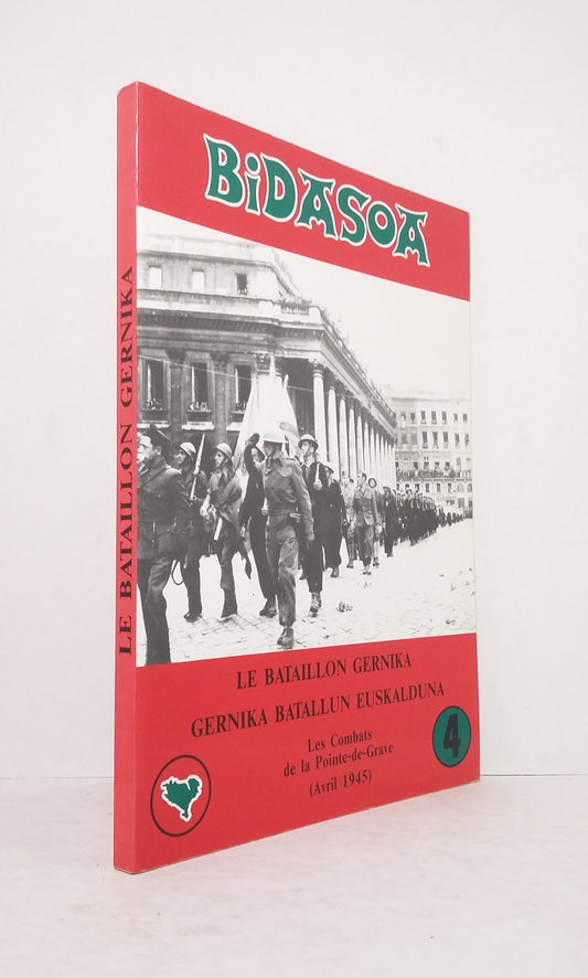 Le Bataillon Gernika / Gernika Batallun Euskalduna - Les Combats de la Pointe-de-Grave (Avril 1945)