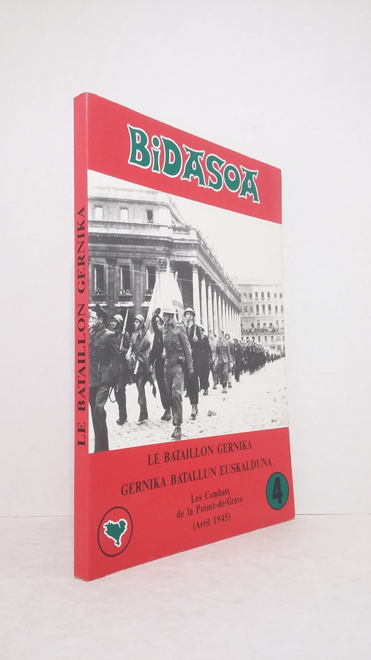 Le Bataillon Gernika / Gernika Batallun Euskalduna - Les Combats de la Pointe-de-Grave (Avril 1945)