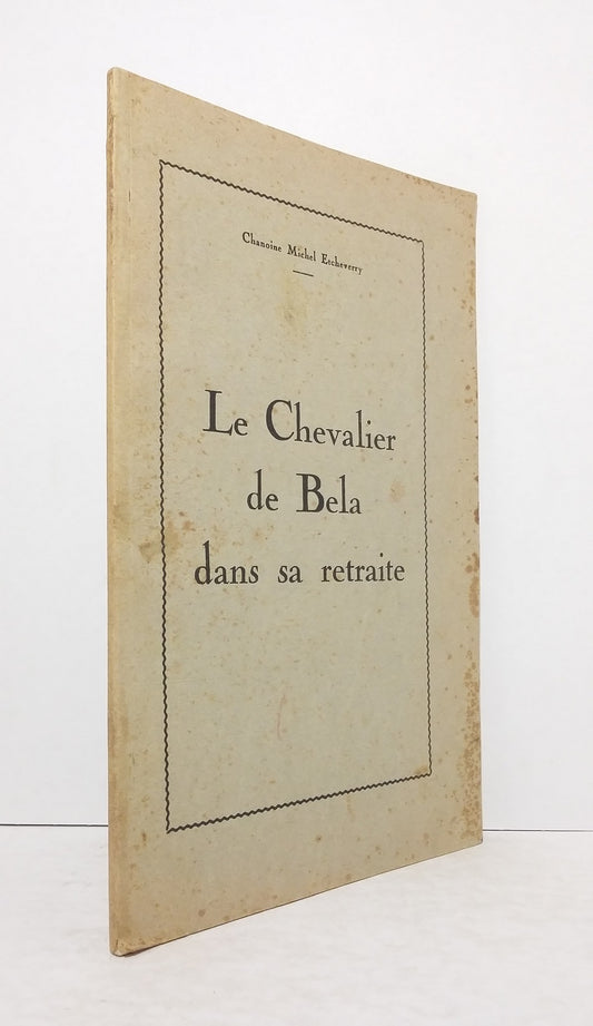 Le Chevalier de Bela dans sa retraite