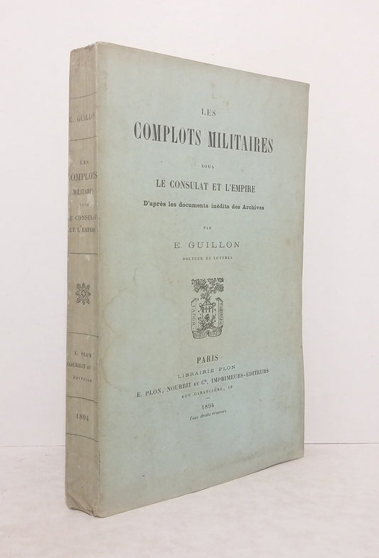 Les complots militaires sous le Consulat et l'Empire.