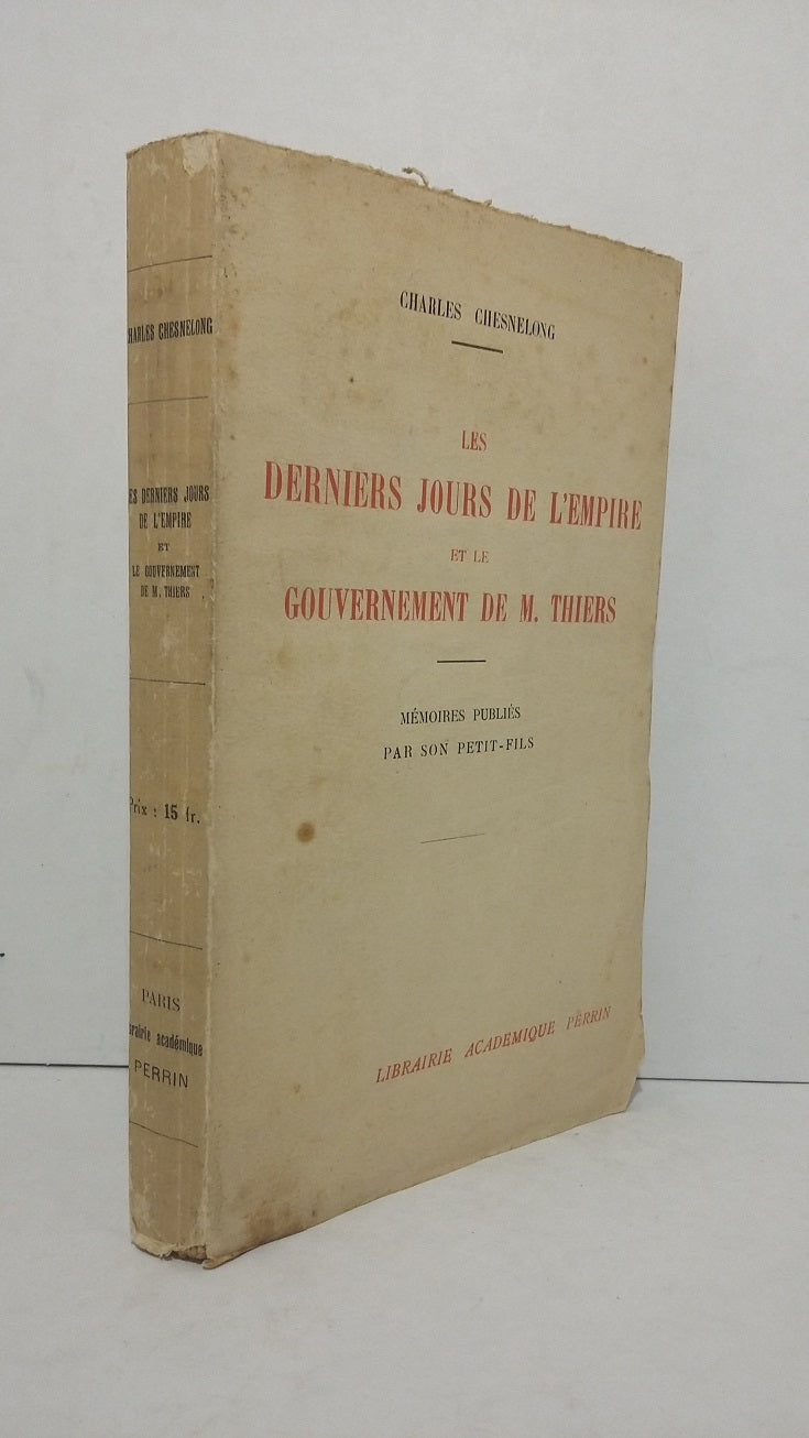 Les Derniers jours de l'empire et le Gouvernement de M. Thiers.