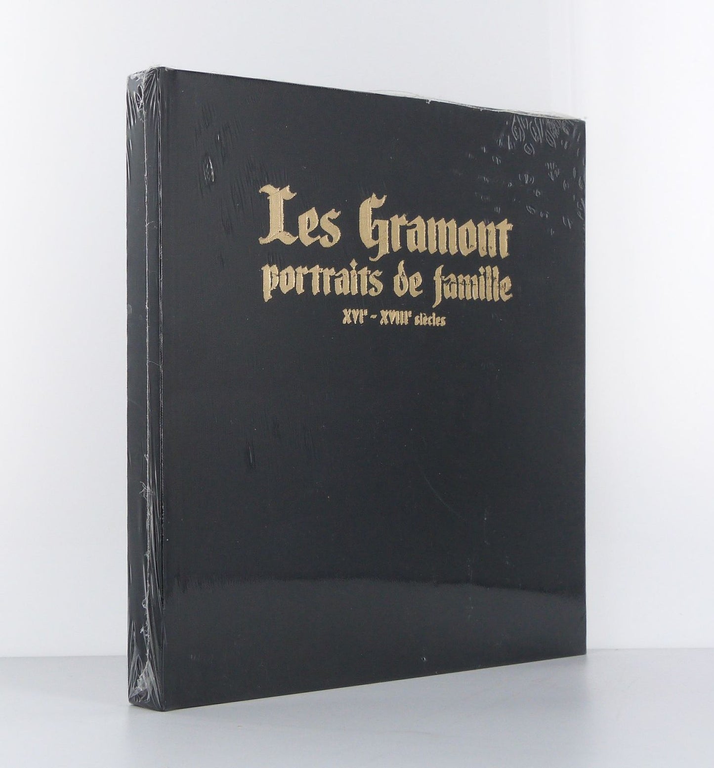 Les Gramont, portraits de famille (XVIe - XVIIIe siècles)