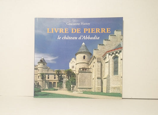 Livre de pierre, le château d'Abbadia