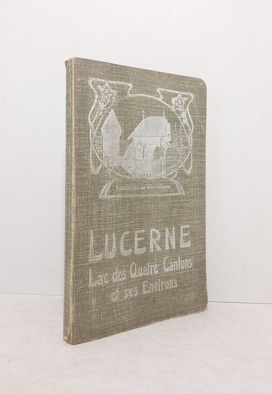 Lucerne : Lac des Quatre Cantons et de ses Environs