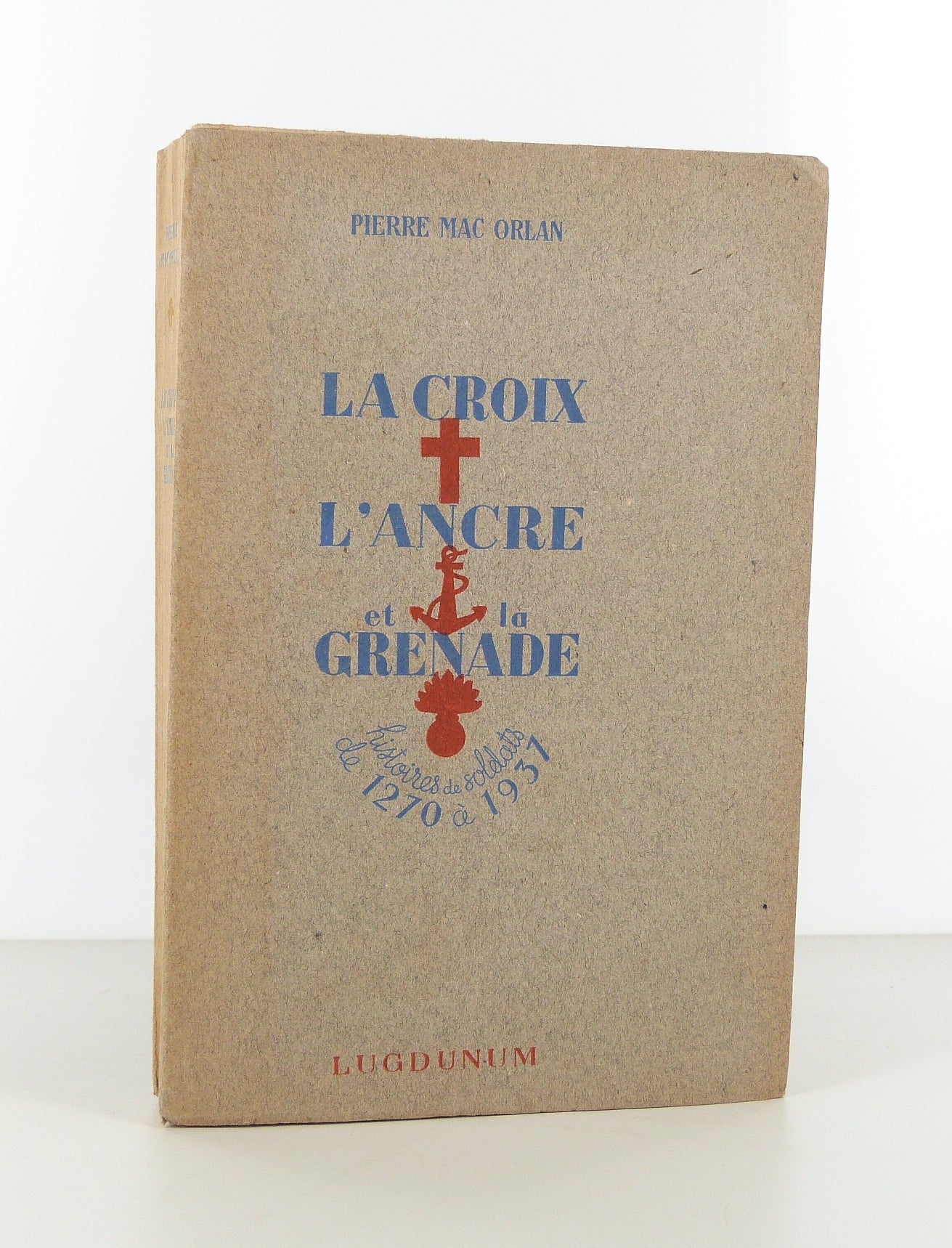 The Cross, The Anchor and The Pomegranate. Stories of Soldiers from 1270 to 1937.
