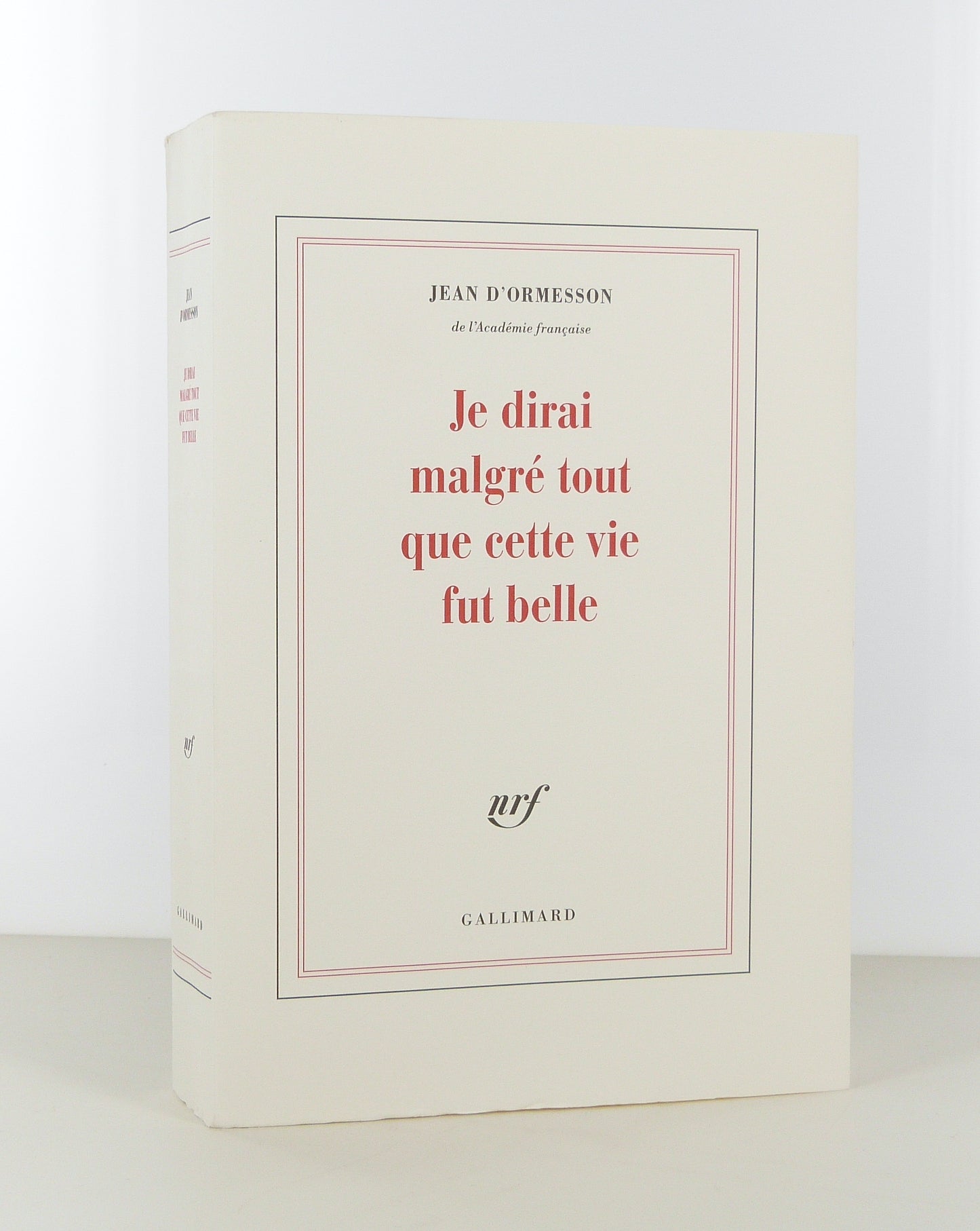 Je dirai malgré tout que cette vie fut belle