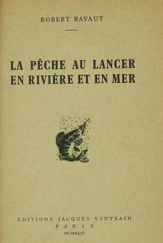 La pêche au lancer en rivière et en mer [Suivi de] Toutes les pêches en rivières de France