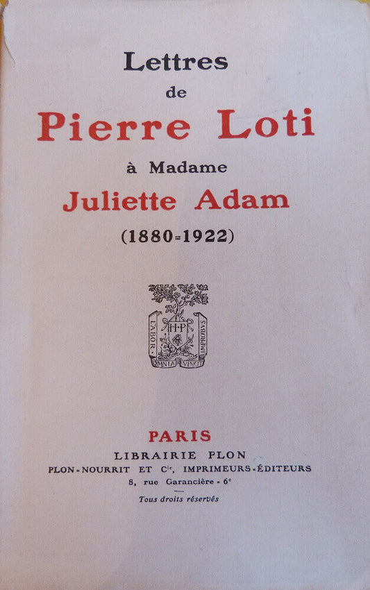 Lettres de Pierre Loti à Madame Juliette Adam (1880-1922)