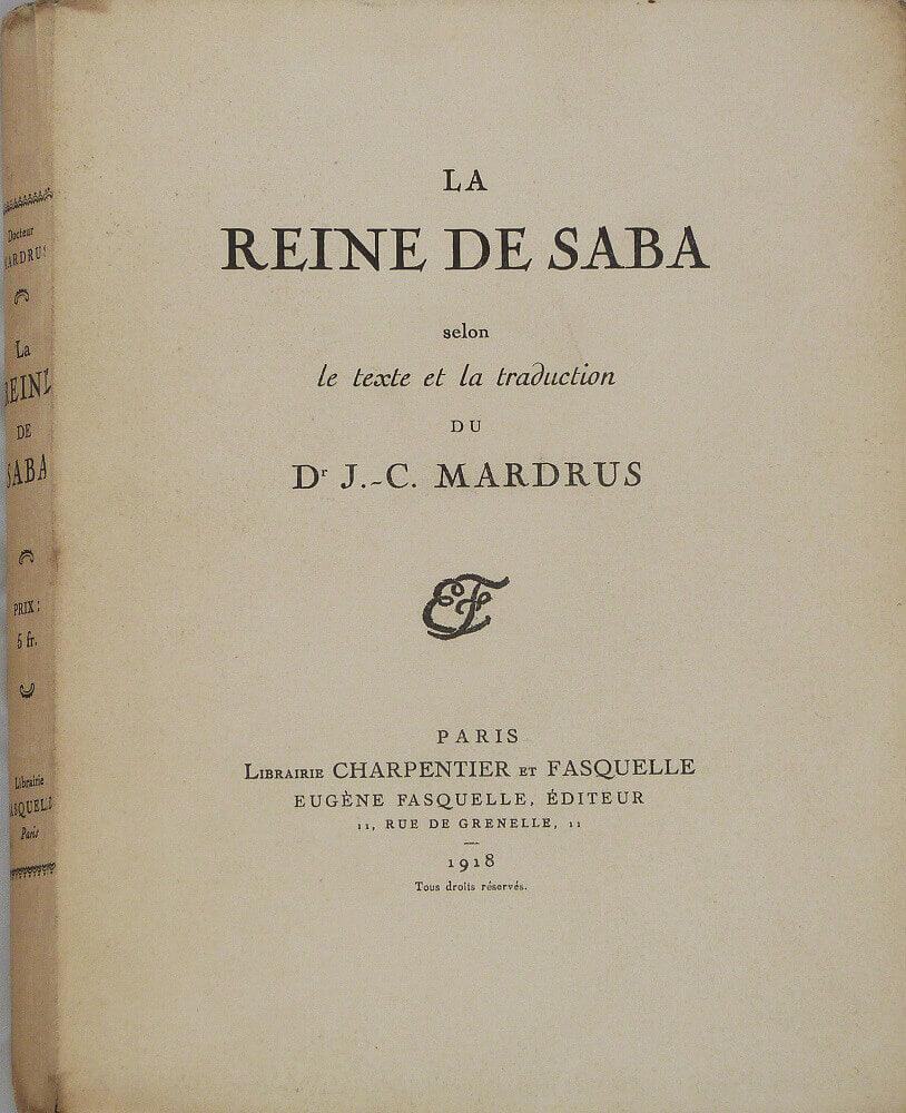 The Queen of Sheba according to Dr. J.-C. Mardrus' text and translation