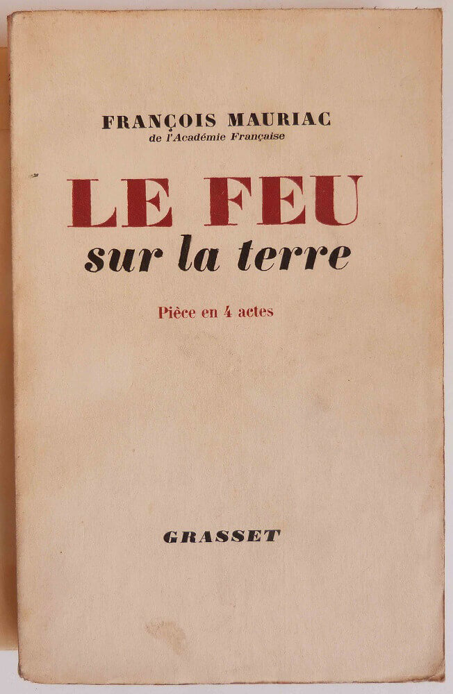 Le feu sur la terre ou le pays sans chemin.