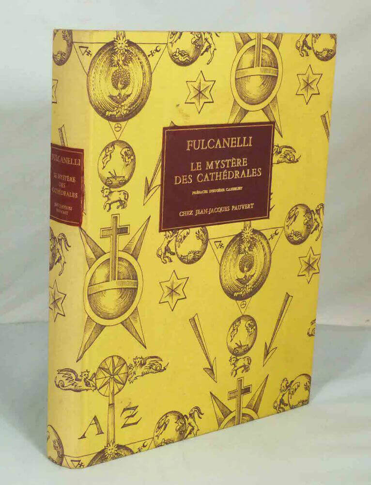 The Mystery of the Cathedrals and the Esoteric Interpretation of the Hermetic Symbols of the Great Work.