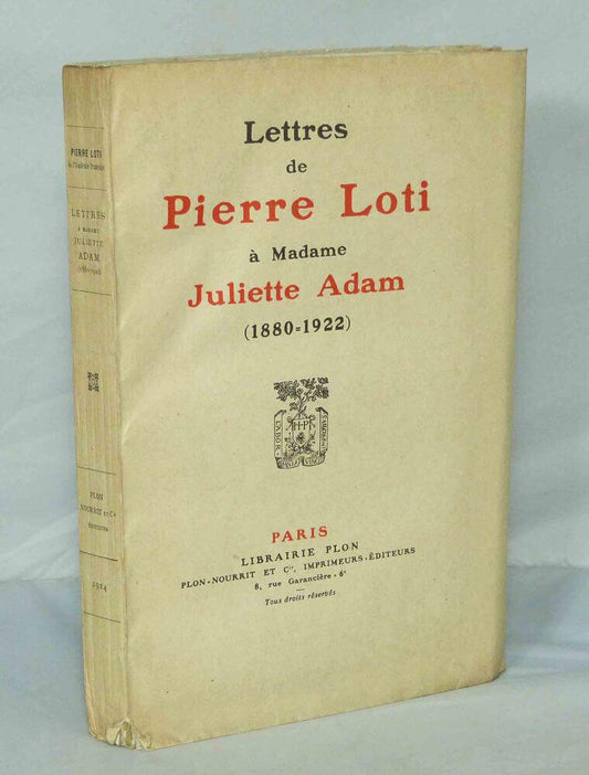 Lettres de Pierre Loti à Madame Juliette Adam (1880-1922)