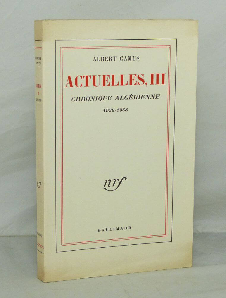 Actuelles III. Chronique algérienne 1939-1958.