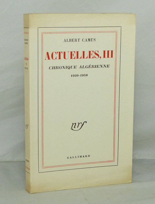Actuelles III. Chronique algérienne 1939-1958.
