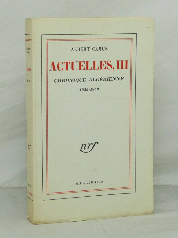 Actuelles III. Chronique algérienne 1939-1958.