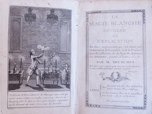 La magie blanche dévoilée, ou explication des tours surprenants qui font depuis peu l'admiration de la capitale et de la province.