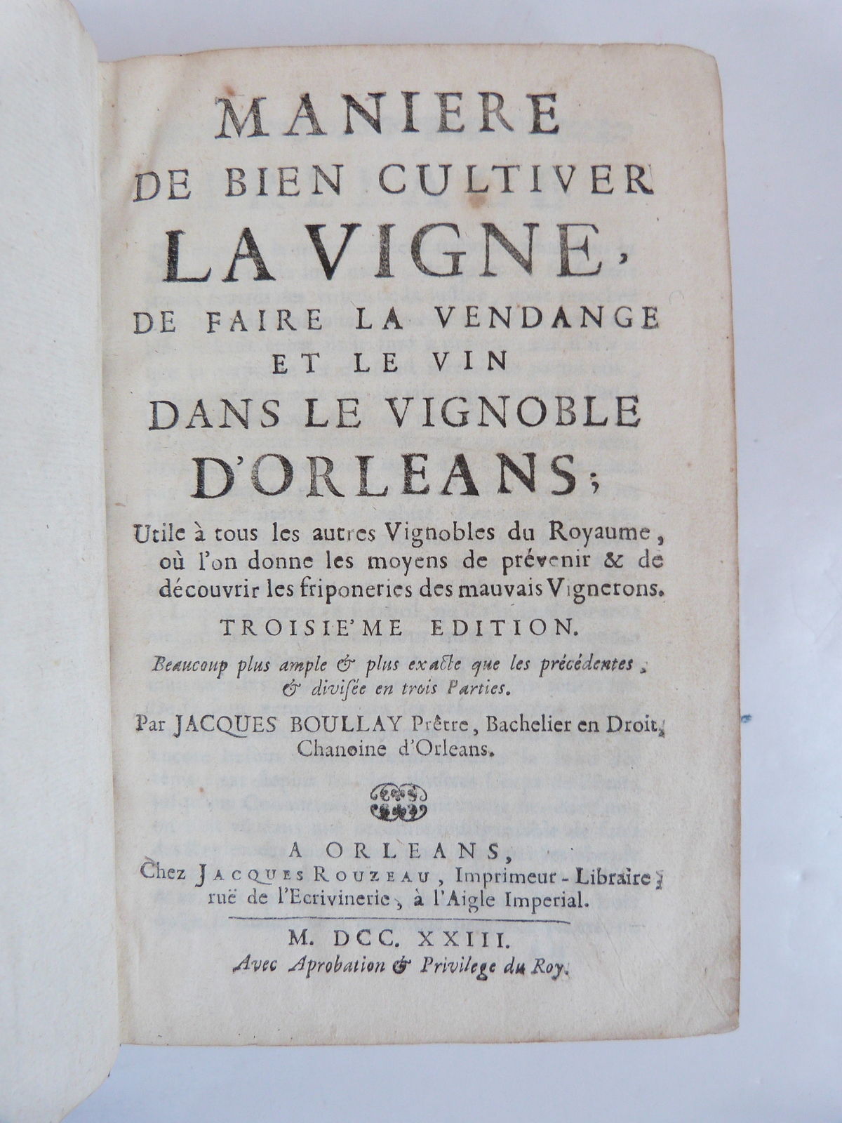 Manière de bien cultiver la vigne, de faire la vendange et le vin dans le vignoble d'Orléans; utile à tous les autres vignobles du royaume, où l'on donne les moyens de prévenir & de découvrir les friponneries des mauvais vignerons