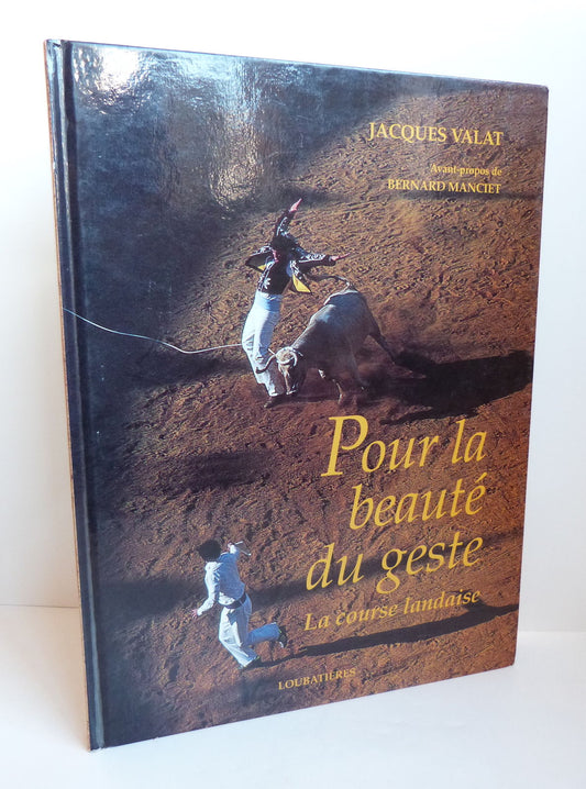 Pour la beauté du geste. La course landaise.