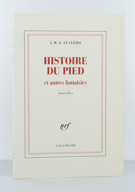 Histoire du pied et autres fantaisies. Nouvelles.