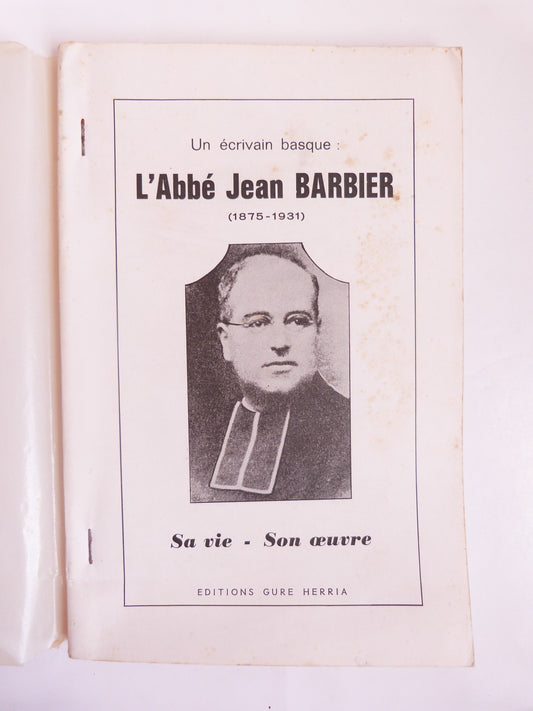 Un écrivain basque: L' Abbé Jean Barbier (1875-1931). Sa vie - Son oeuvre.