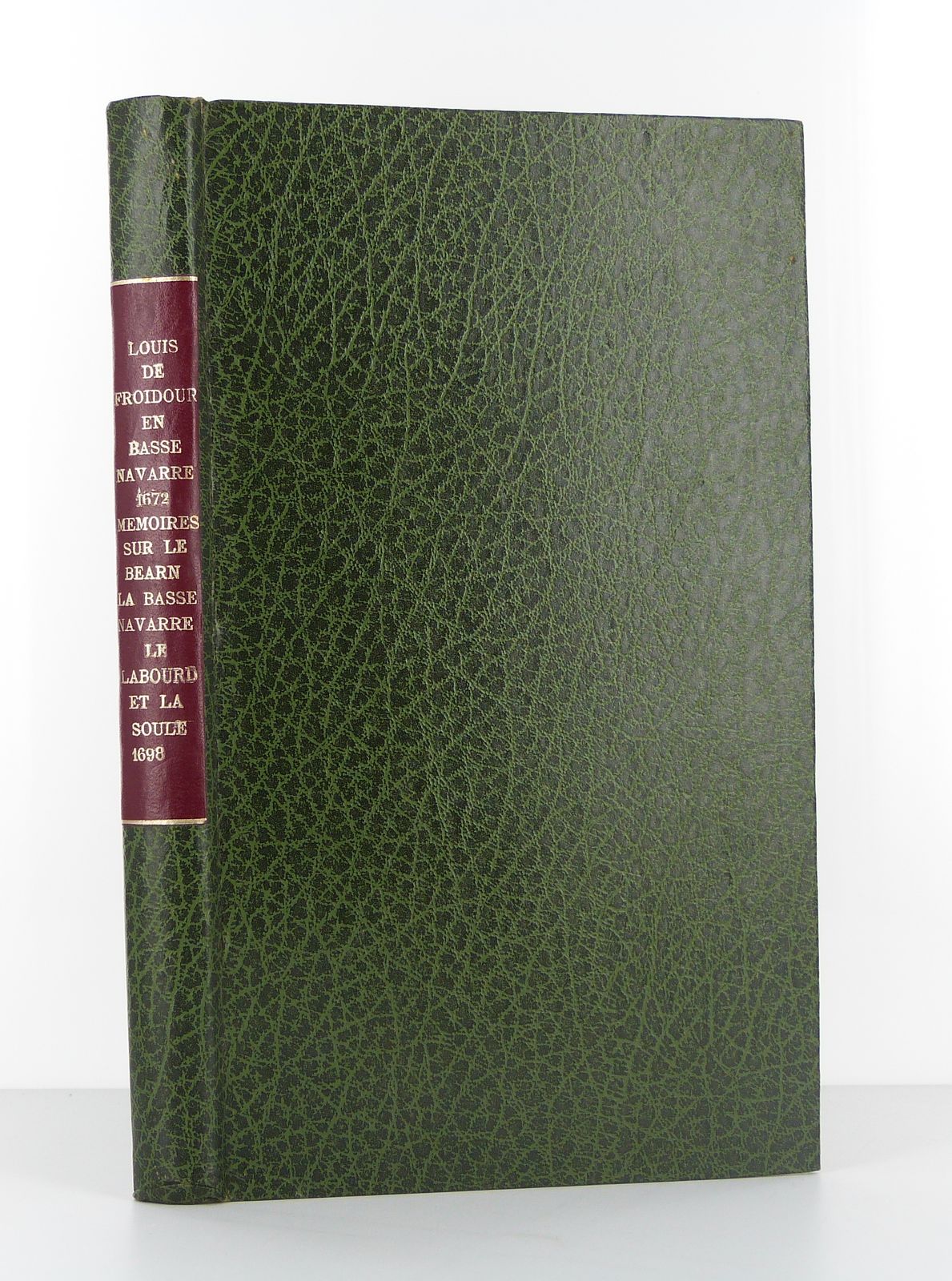 Louis de Froidour en Basse-Navarre (suivi de.) Mémoires des intendants Pinon, Lebret et de Bezons sur le Béarn, la Basse-Navarre, le Labourd et la Soule.