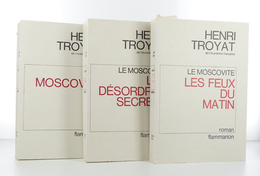 Le Moscovite - Les désordres secrets - Les feux du matin. 3 Tomes.