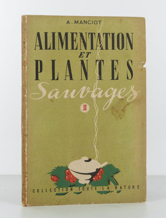Alimentation et plantes sauvages. tome 2.