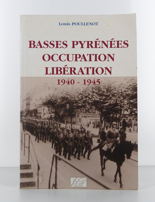 Basses Pyrénées Occupation Libération 1940-1945