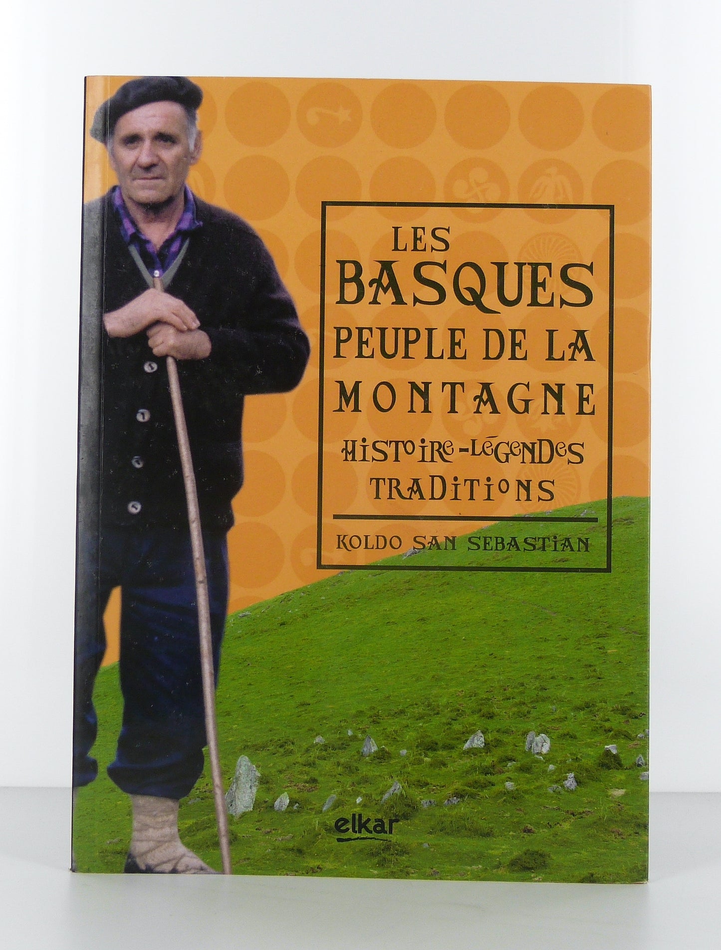 Les Basques peuple de la montagne. Histoire - Légendes - Traditions.