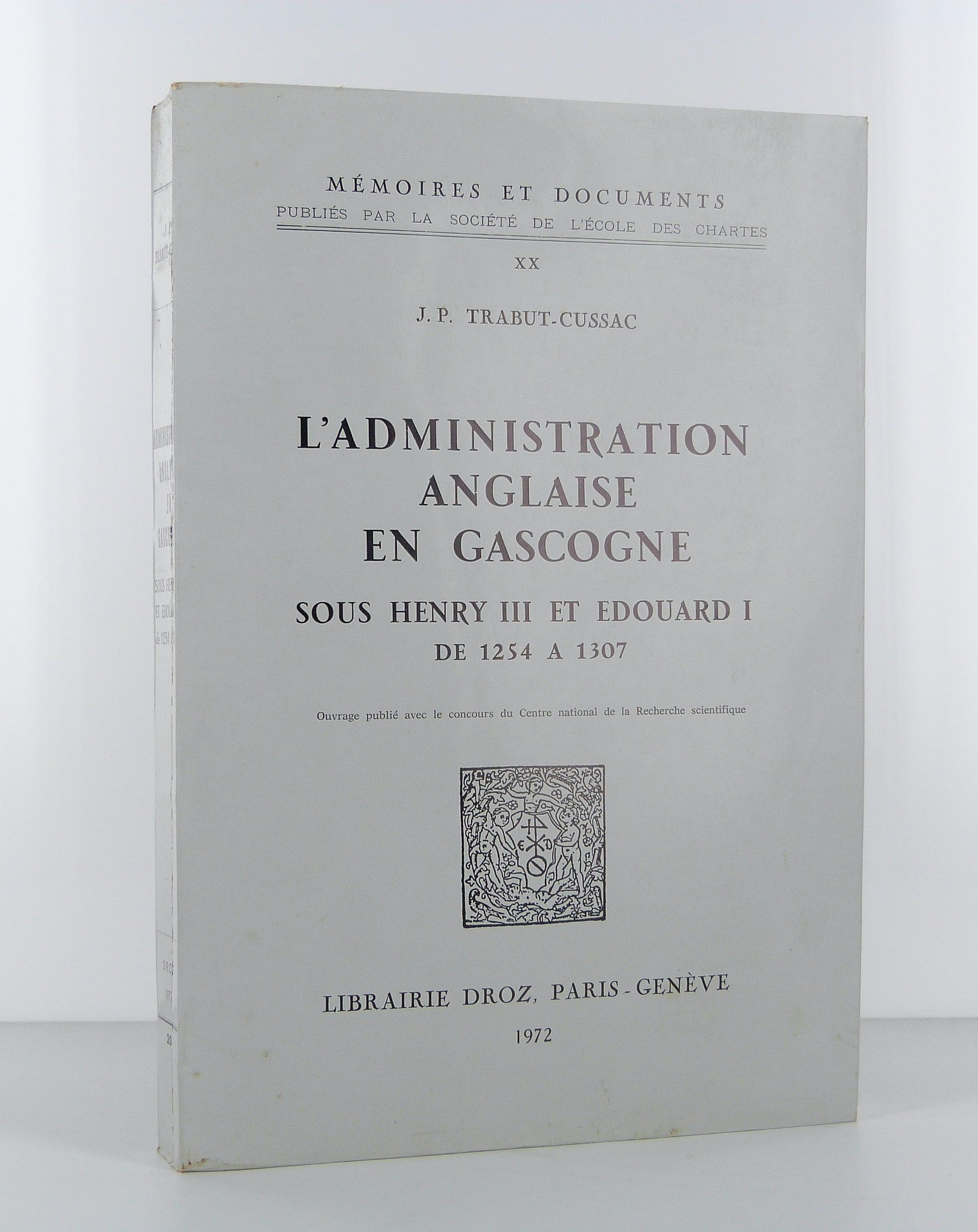 L'Administration anglaise en Gascogne sous Henri III et Edouard I de 1254 à 1307