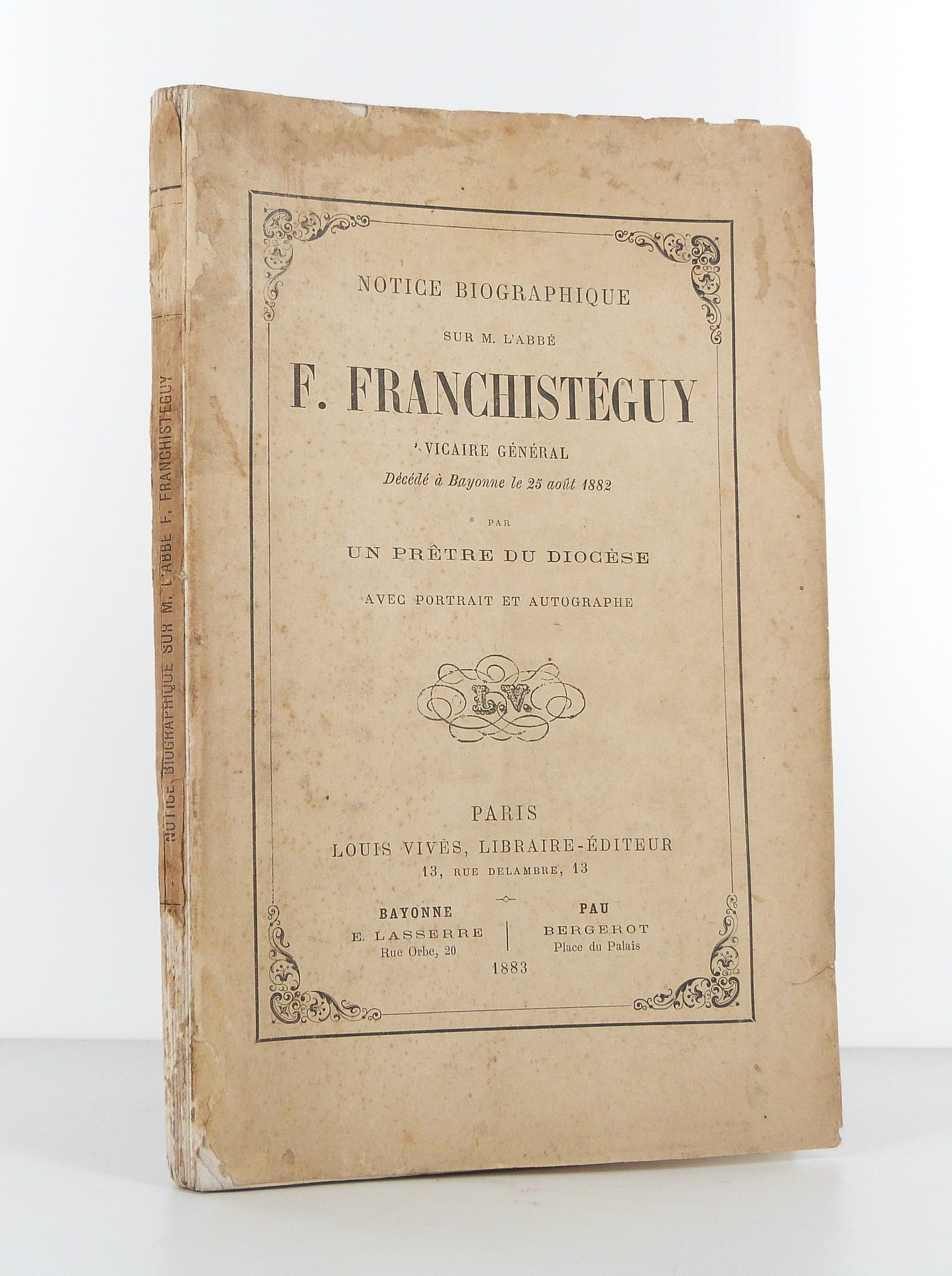 Notice biographique sur M. L'abbé F. Franchistéguy vicaire général décédé à Bayonne le 25 août 1882