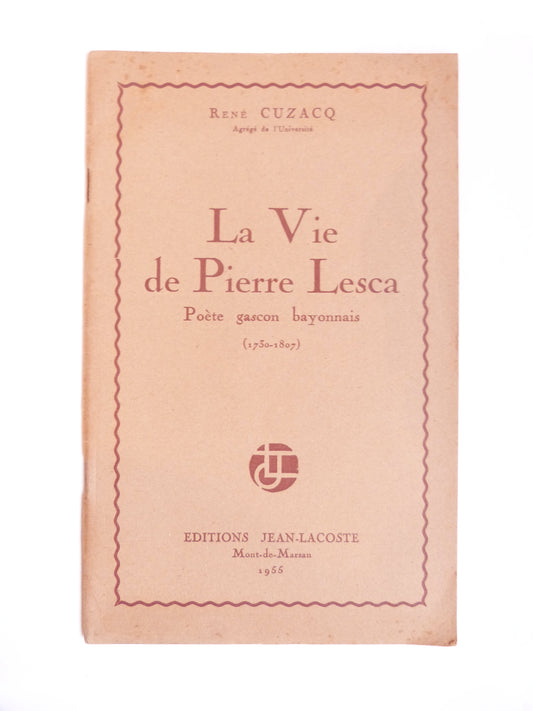 La Vie de Pierre Lesca, poète gascon bayonnais (1730-1807).