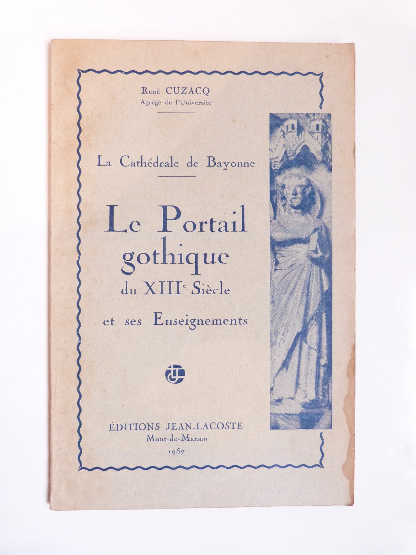 Le Portail gothique du XIIIe siècle et ses Enseignements. La Cathédrale de Bayonne.
