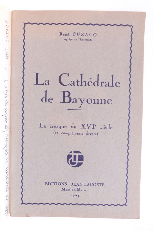 La Cathédrale de Bayonne. La fresque du XVIe siècle ( et compléments divers).