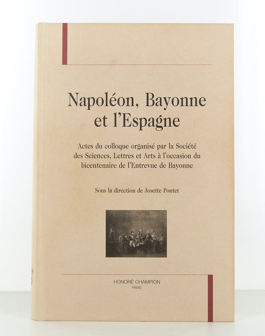 Napoléon, Bayonne et l'Espagne.