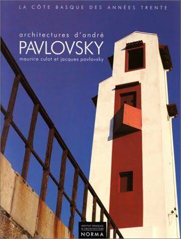 Architectures d'André Pavlovsky: La Côte basque des années trente