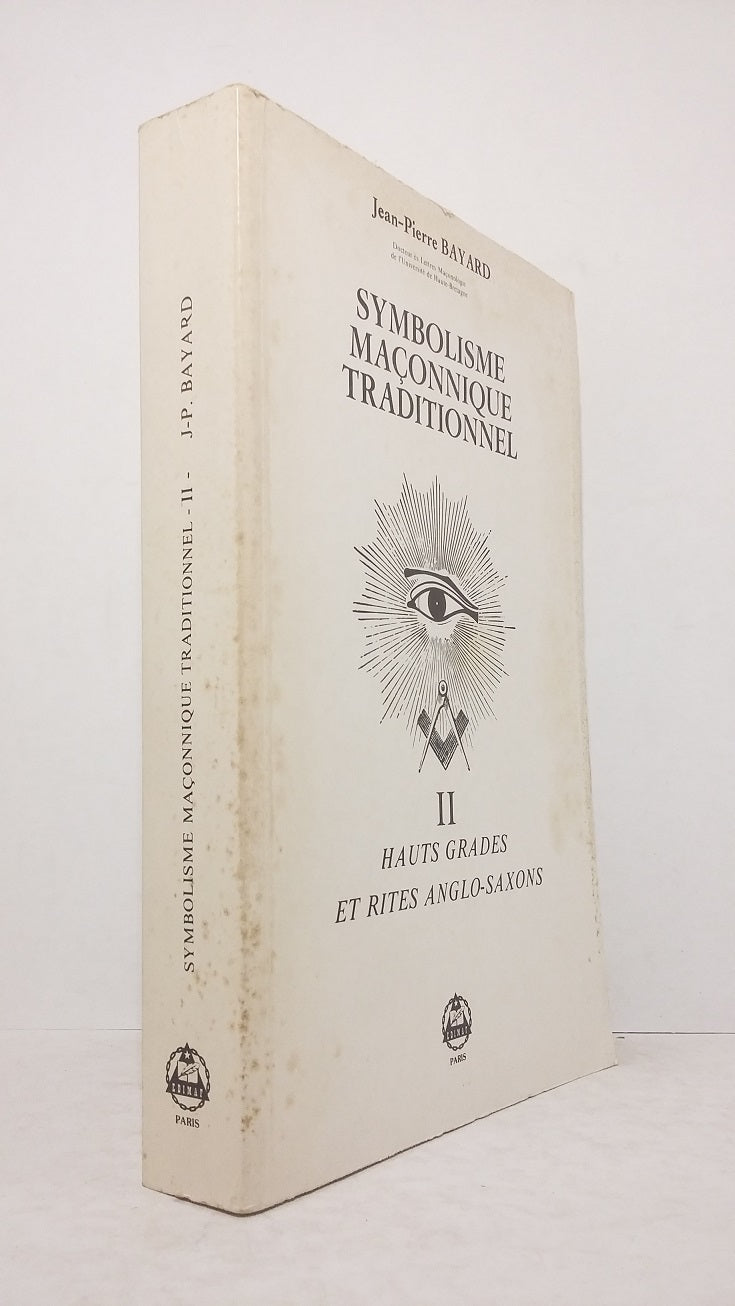 Symbolisme maçonnique traditionnel - Tome II. Hauts grades et rites anglo-saxons