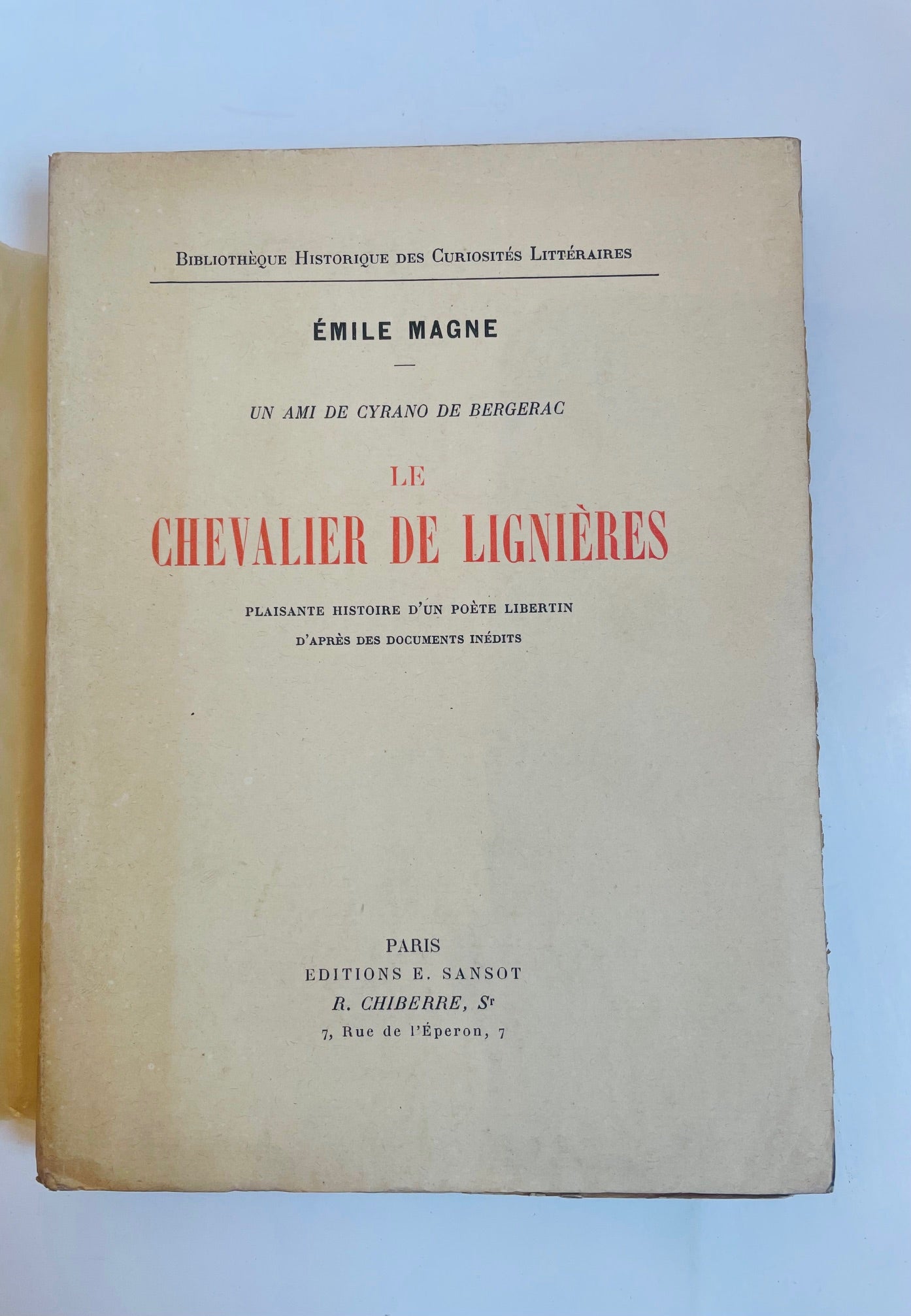 Un Ami de Cyrano de Bergerac : Le chevalier de Lignières - Plaisante Histoire d'un Poète libertin d'après des documents inédits