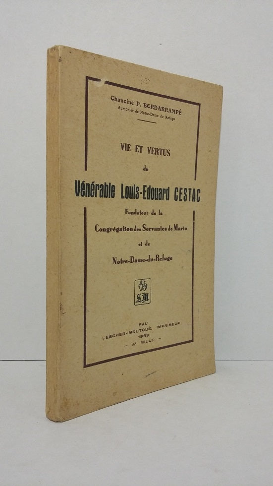 Vie et vertus du Vénérable Louis-Edouard Cestac, Fondateur de la Congrégation des Servantes de Marie et de Notre-Dame-du-Refuge