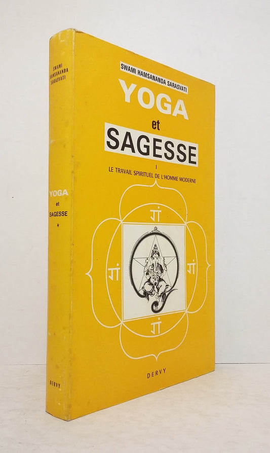 Yoga and Wisdom - Volume I: The Spiritual Work of Modern Man