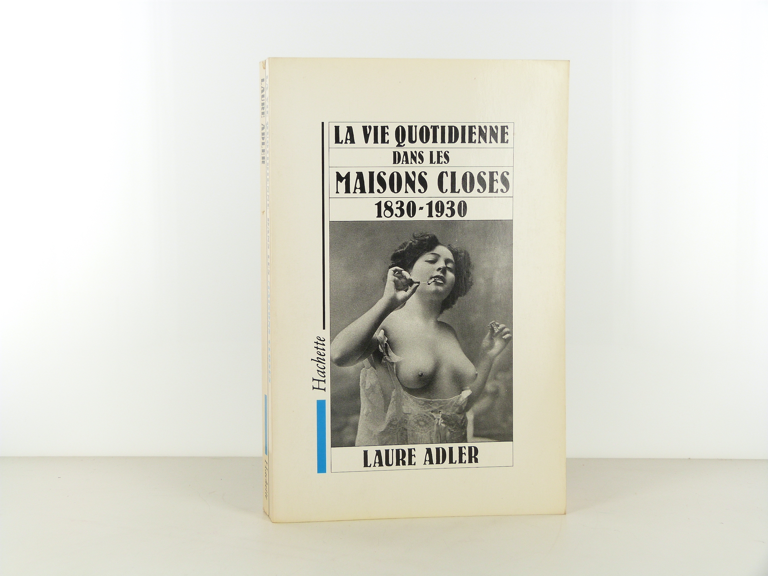 La vie quotidienne dans les maisons closes 1830-1930