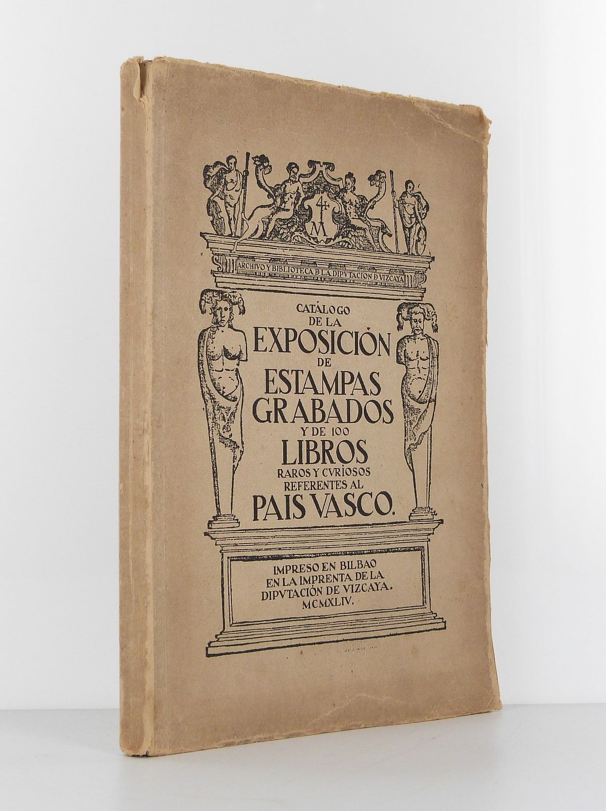 Catalogo de la exposicion de estampas grabados y de 100 libros raros y curiosos referentes al Pais Vasco
