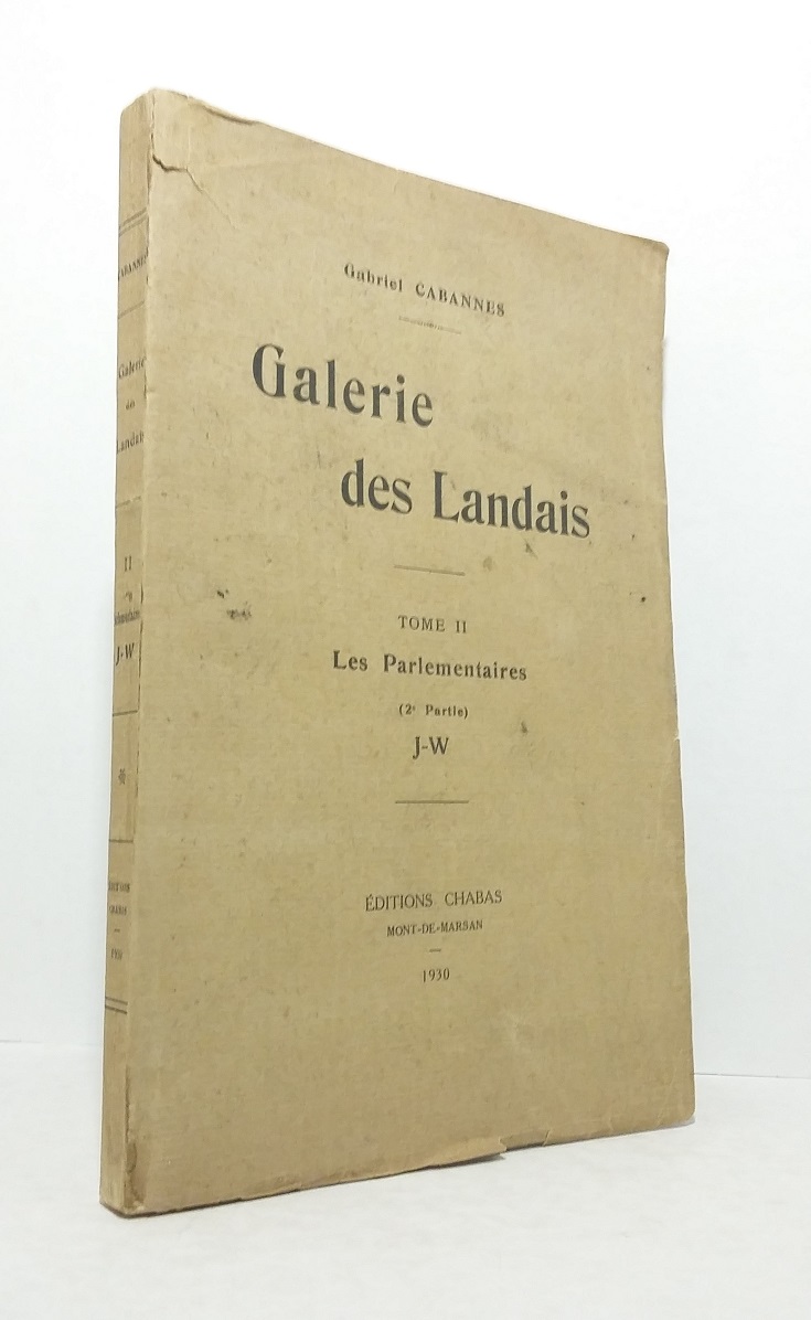 Galerie des Landais - Tome II. Les Parlementaires (2e partie) J-W