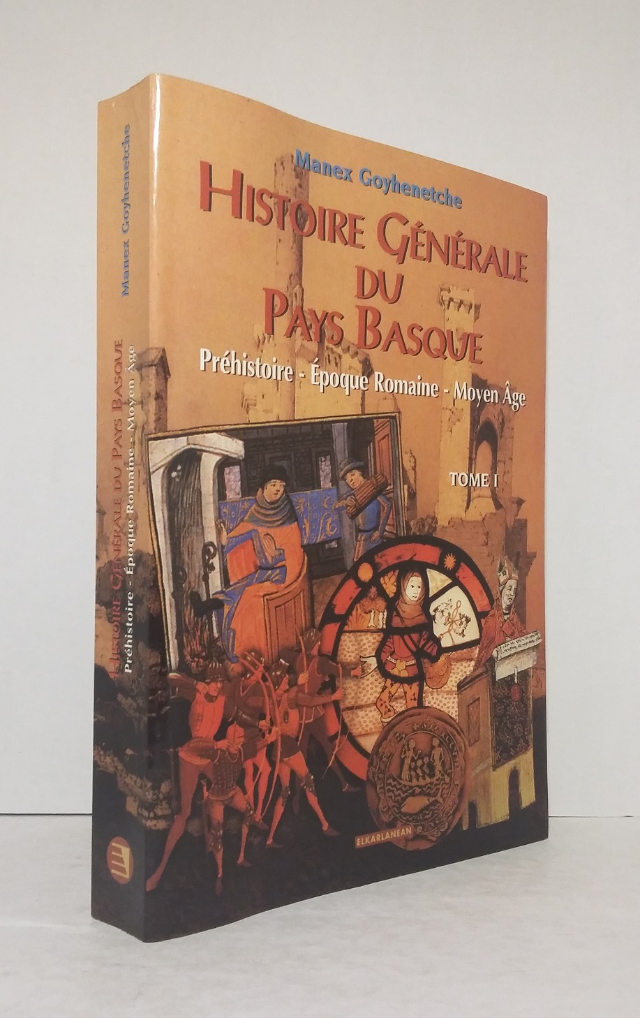Histoire générale du Pays Basque - Tome I